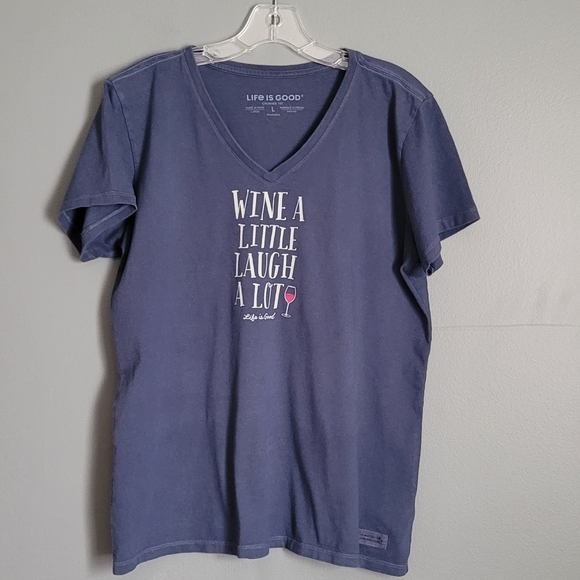 Life Is Good Tops - Life Is Good "Wine A Little Laugh A Lot Wine" 100% Cotton T-Shirt. Size L